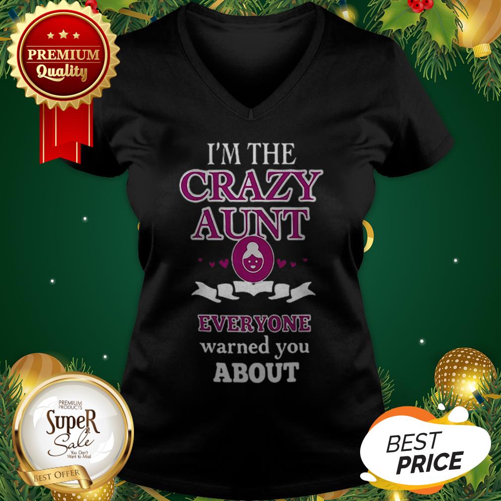 I'm The Crazy Aunt Everyone Warned You About Back Shirt