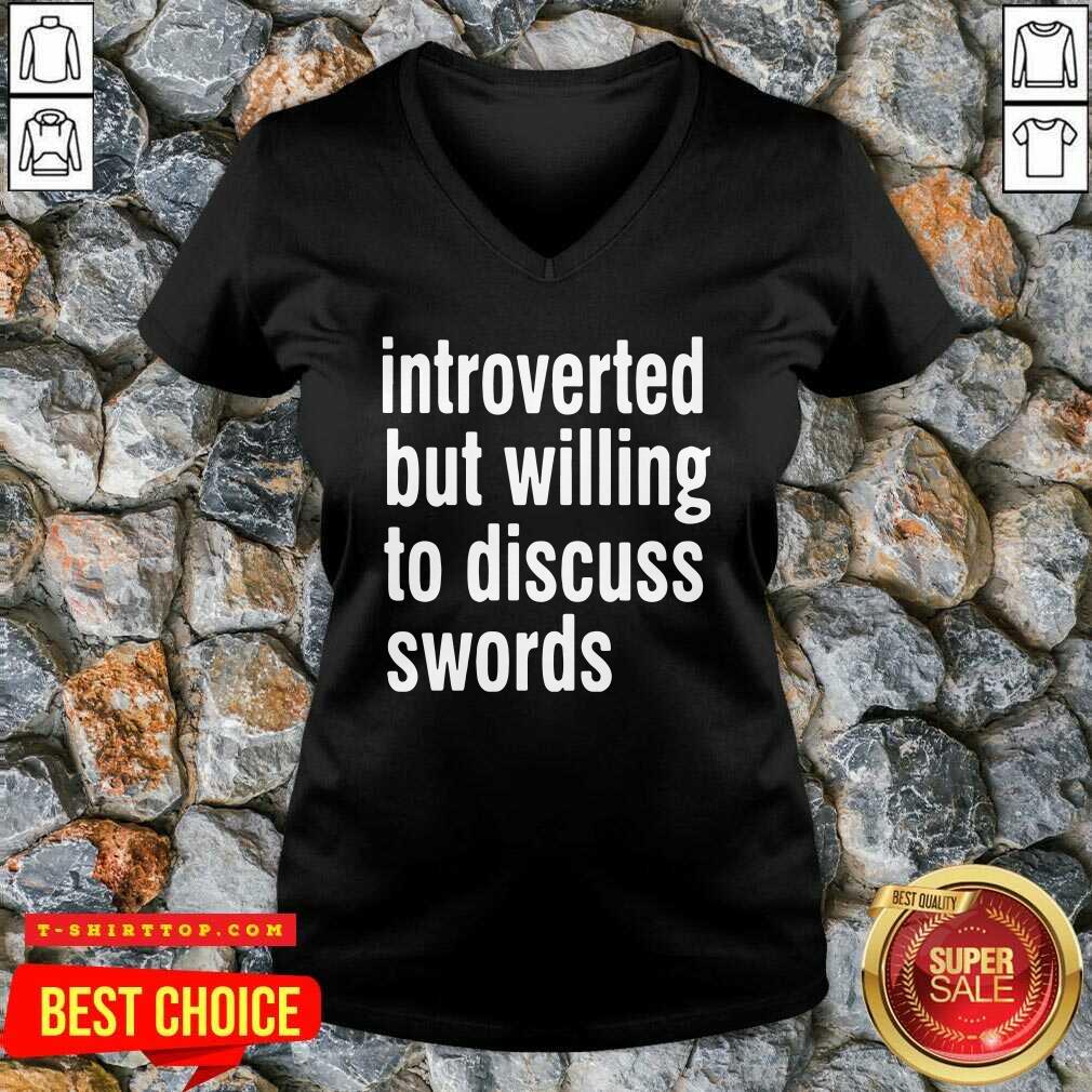 Introverted But Willing To Discuss Swords Shirt