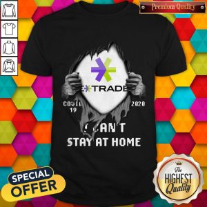 Blood Inside Me E-Trade Covid 19 2020 I Can’t Stay At Home Shirt