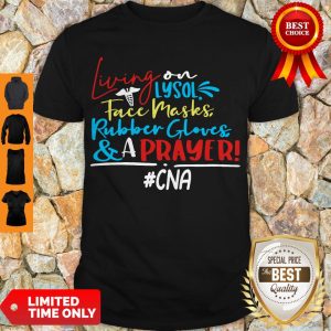 Top Living On Lysol Face Masks Rubber Gloves & A Prayer # Cna Shirt