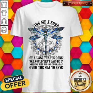 Sing Me A Song Of A Lass That Is Gone Dragonfly Shirt
