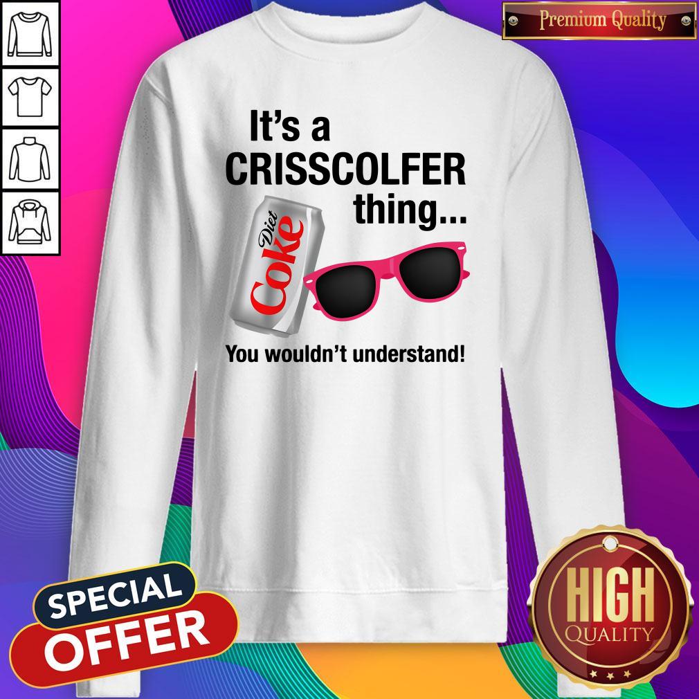 It’s A Crisscolfer Thing Diet Coke You Wouldn’t Understand Shirt