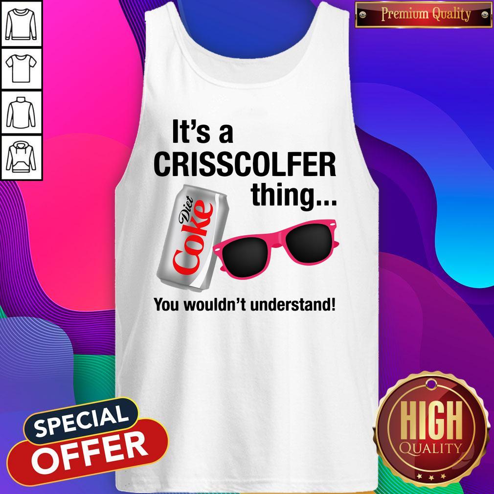 It’s A Crisscolfer Thing Diet Coke You Wouldn’t Understand Shirt
