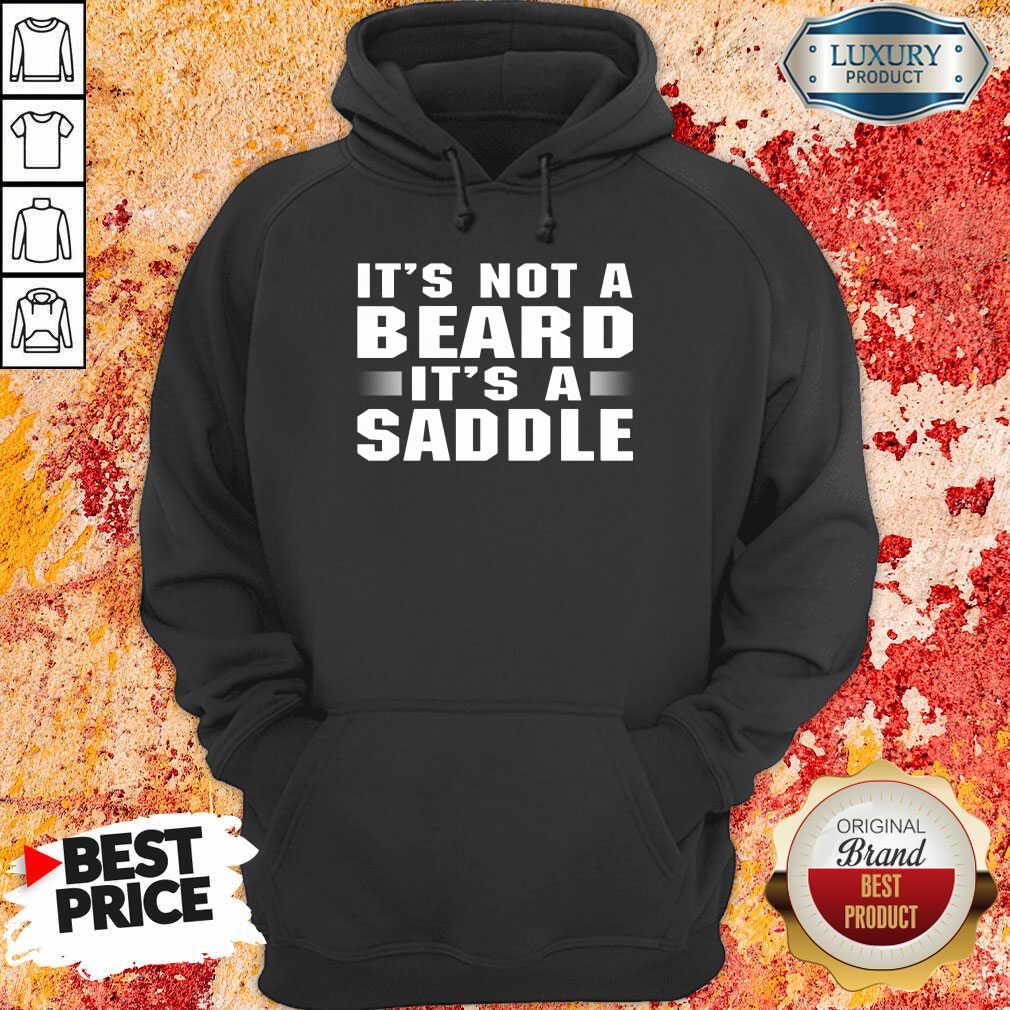 It's Not A Beard It's A Saddle Shirt