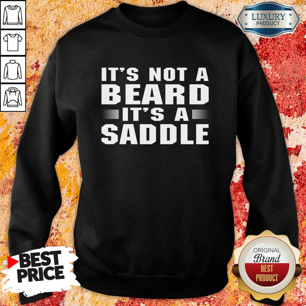 It's Not A Beard It's A Saddle Shirt