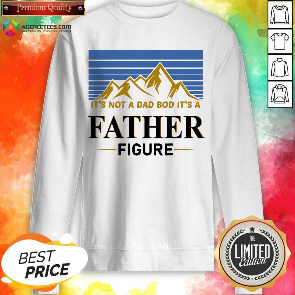 It's Not A Dad Bod Its A Father Figure Shirt
