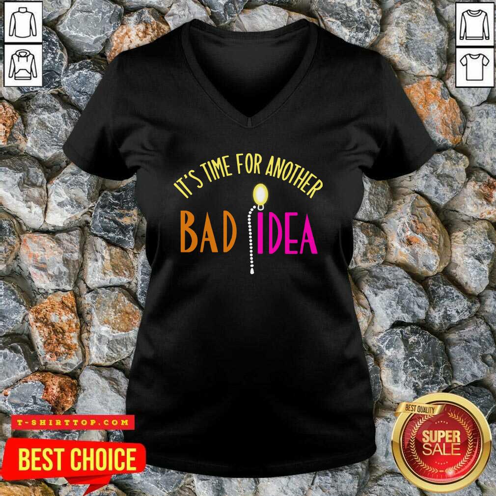 It’s Time For Another Bad Idea Shirt