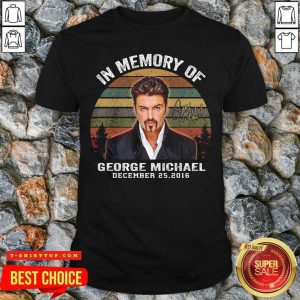 Good In Memory Of George Michael December 20 2016 Signature Vintage Shirt