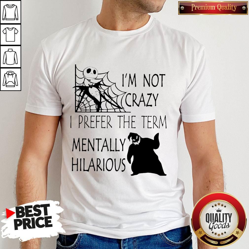 jack-skellington-and-oogie-boogie-im-not-crazy-i-prefer-the-term-mentally-hilarious-shirt.jpg