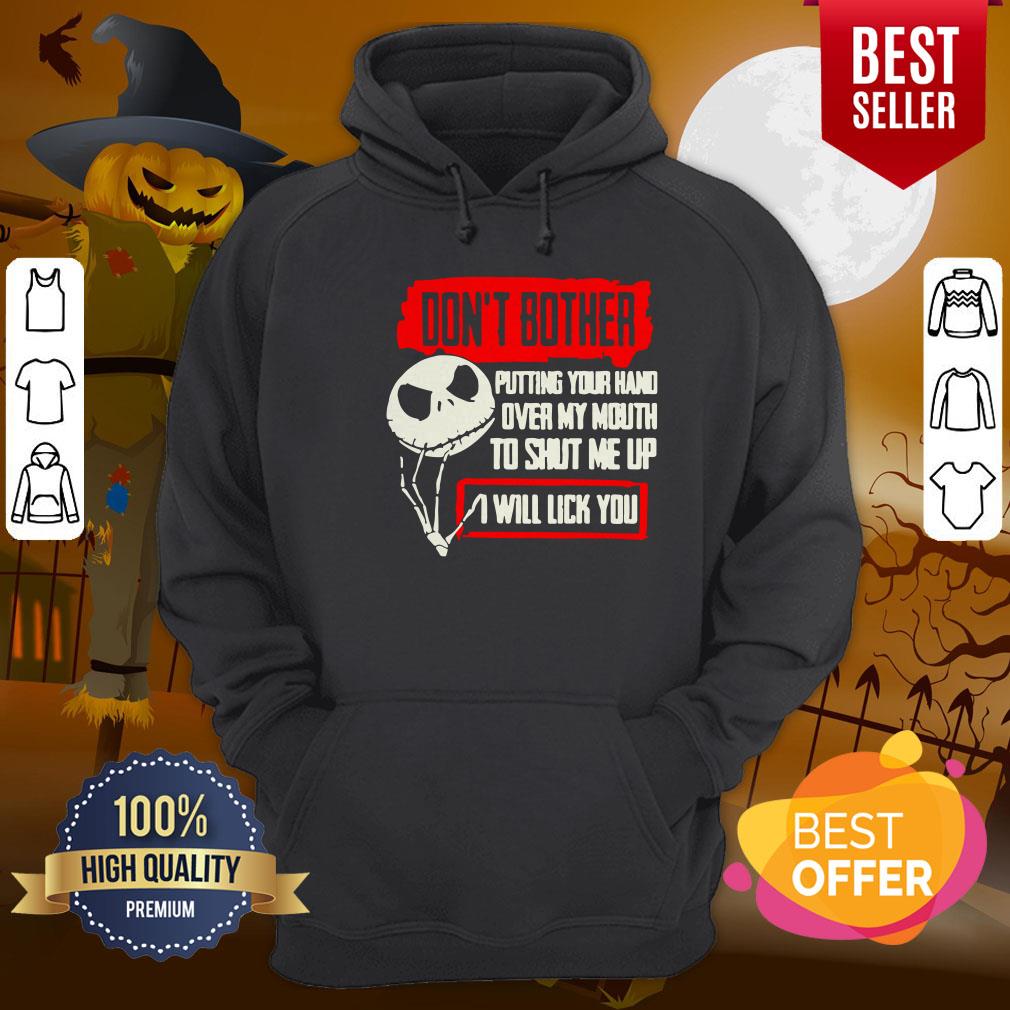 jack-skellington-dont-bother-putting-your-hand-over-my-mouth-to-shut-me-up-i-will-lick-youhoodie.jpg