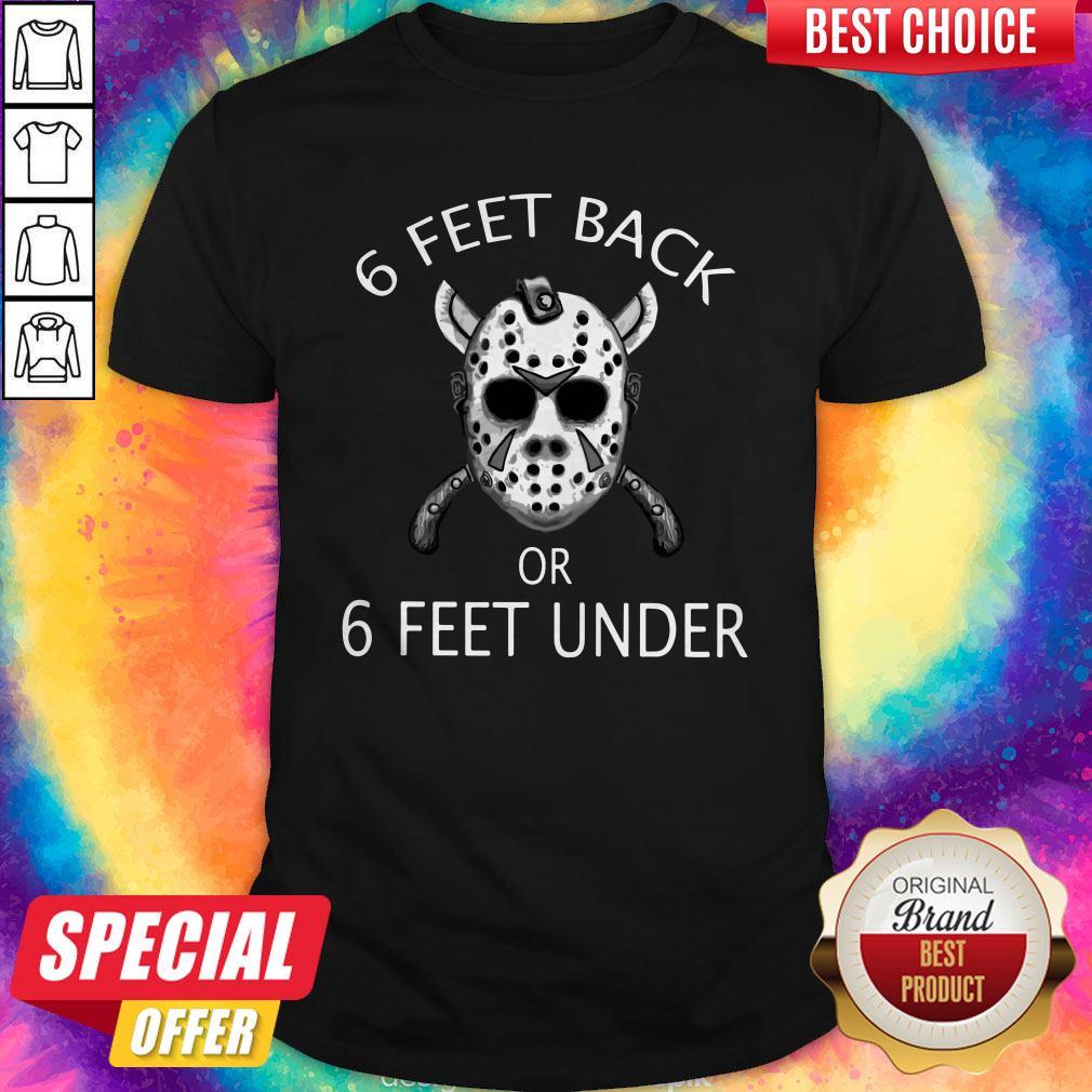 Jason Mask 6 Feet Back Or 6 Feet Under Shirt