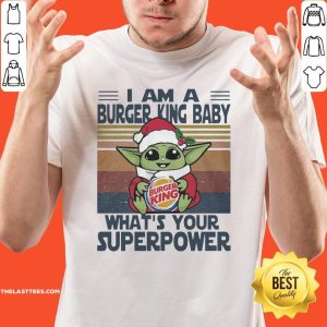 Pretty Baby Yoda Santa Hug Burger King Baby I Am An What’s Your Superpower Vintage Christmas Shirt