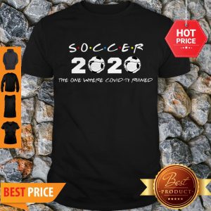 Vintage Soccer 2020 The One Where Covid-19 Ruined Coronavirus Shirt