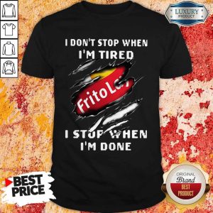 Top Frito Lay I Don’t Stop When I’m Tired I Stop When I’m Done Shirt