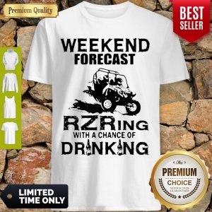 Official Weekend Forecast Rzring With A Chance Of Drinking Shirt