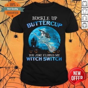 Buckle Up Buttercup You Just Flipped My Witch Switch Mermaid Halloween Shirt