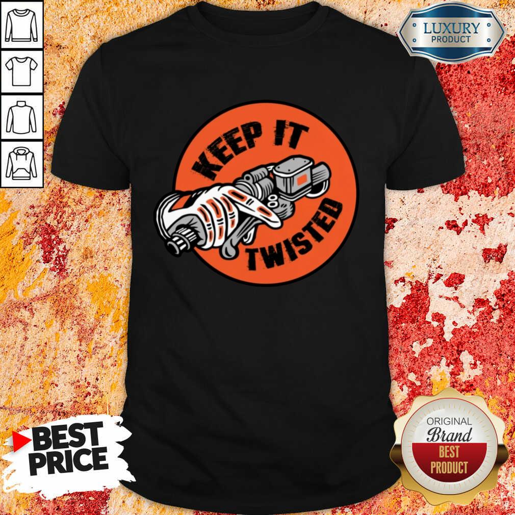 Keep It Twisted Shirt