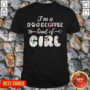 I'm A Dog Coffee Kind Of Girl T-Shirt