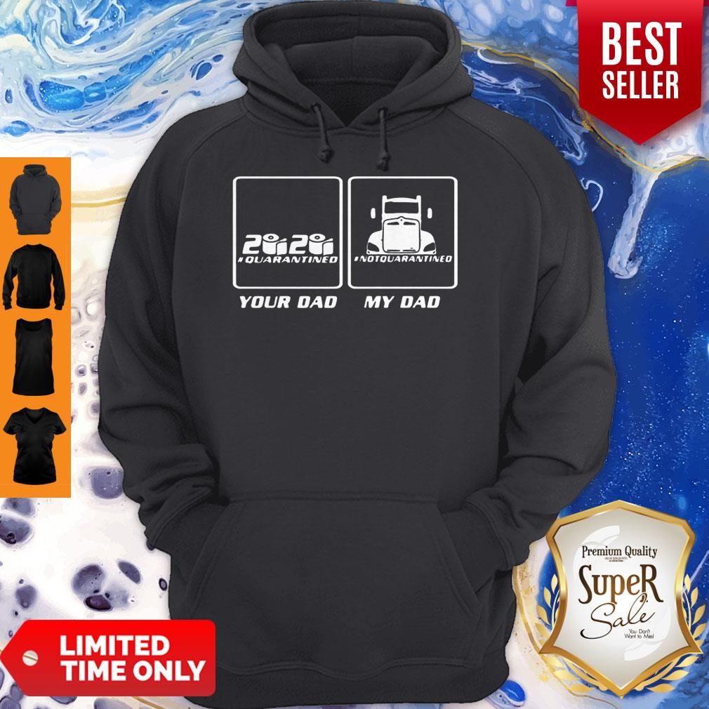 Hot 2020 Quarantined Your Dad And My Dad Not Quarantined Shirt