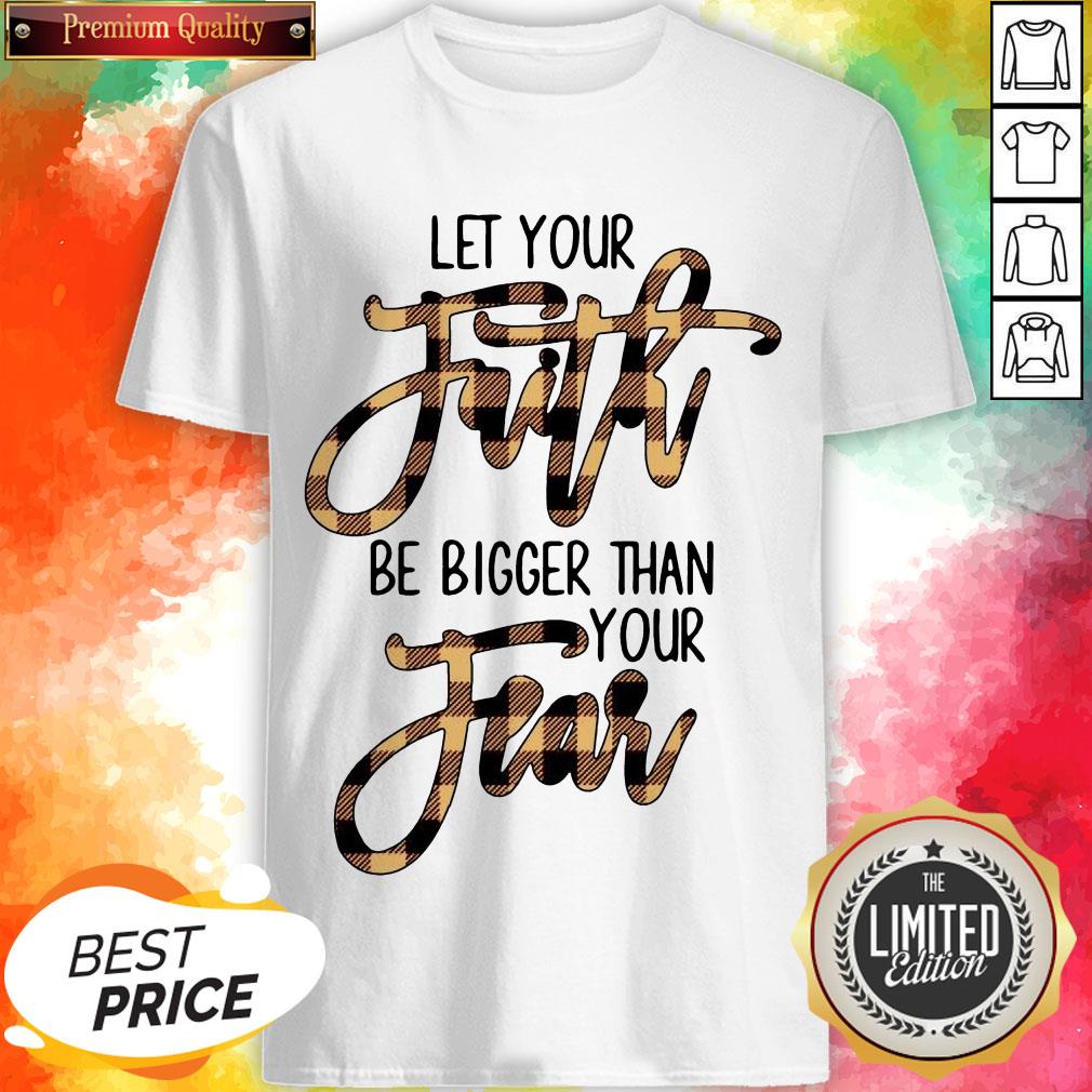Let Your Faith Be Bigger Than Your Fear Classic T-Shirt