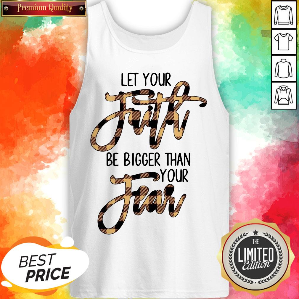 Let Your Faith Be Bigger Than Your Fear Classic T-Shirt
