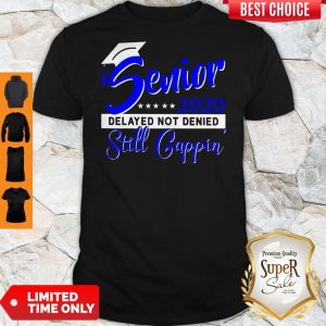 Official Senior 2020 Delayed Not Denied Still Cappin Blue Shirt