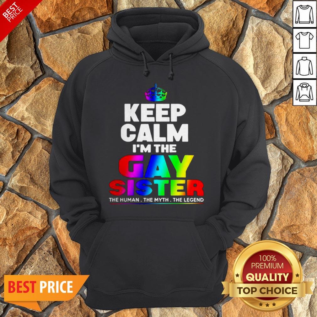 LGBT Keep Cal I’m The Gay Sister The Human The Myth The Legend Shirt