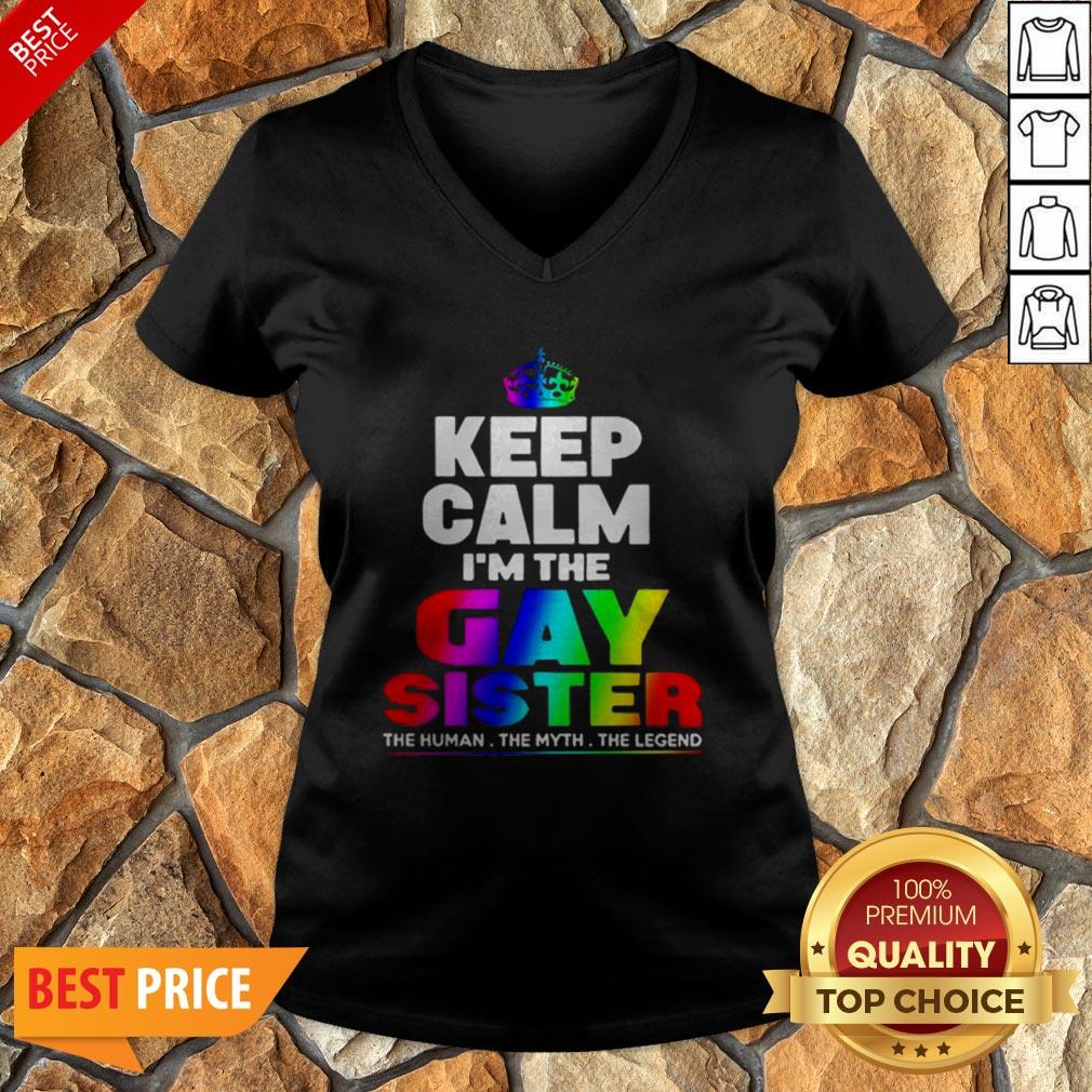 LGBT Keep Cal I’m The Gay Sister The Human The Myth The Legend Shirt