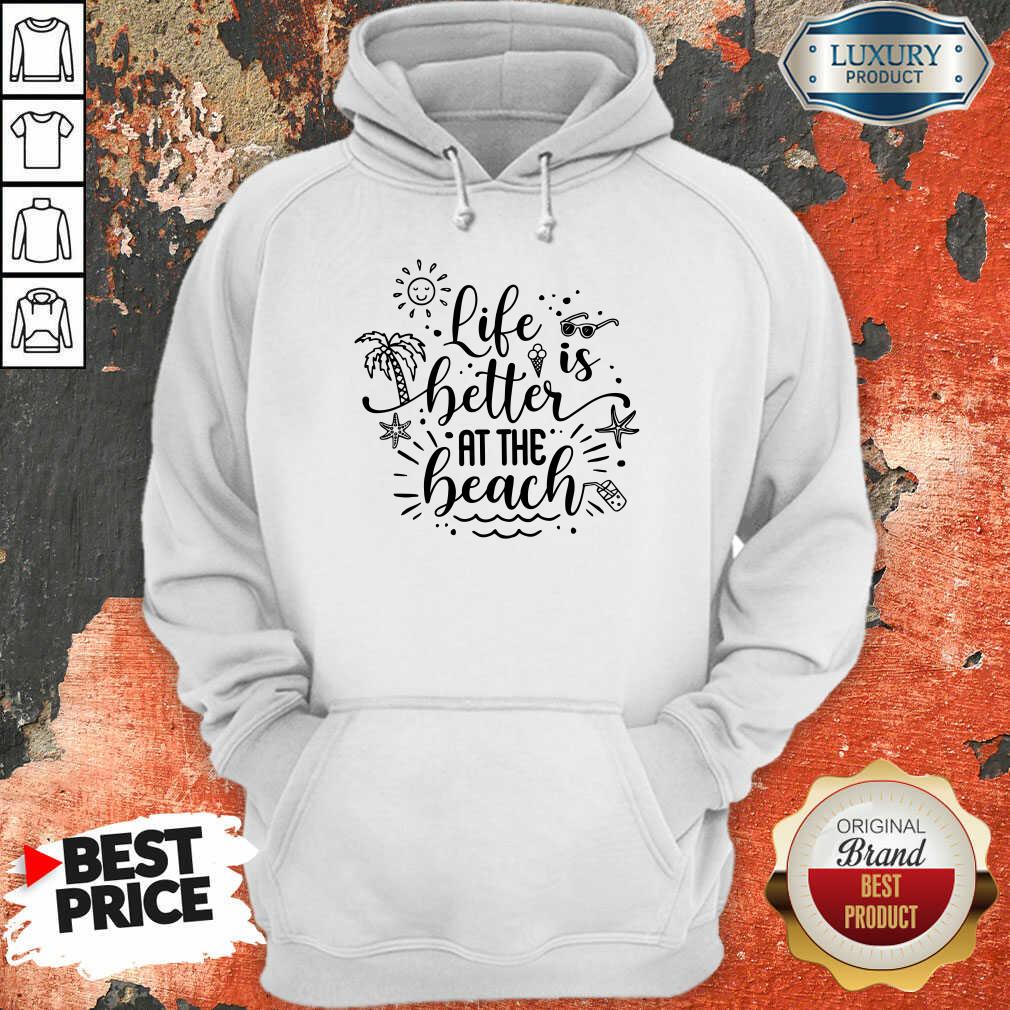 Life Is Better At The Beach Shirt