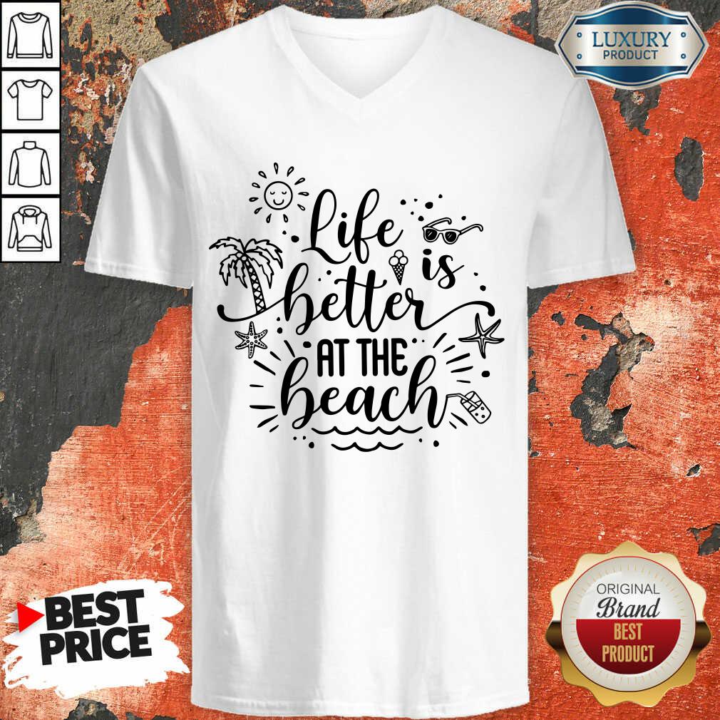 Life Is Better At The Beach Shirt