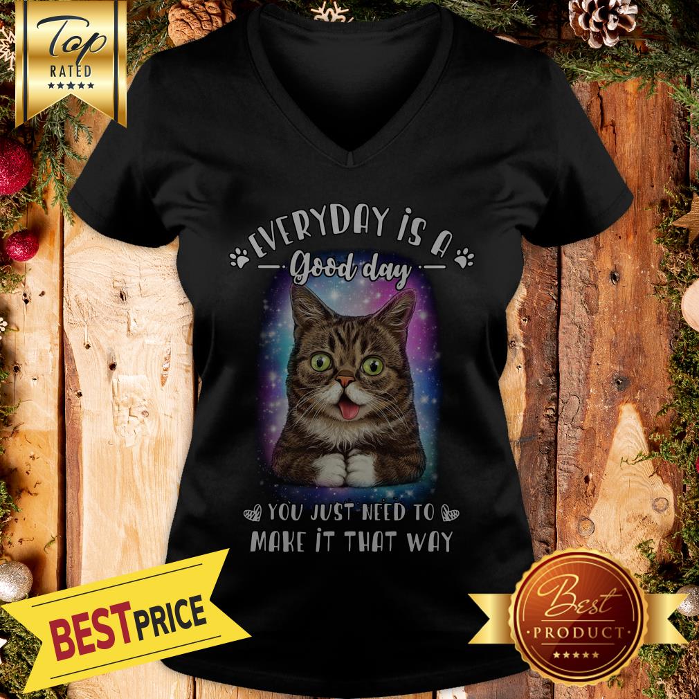 Lil Bub Every Day Is A Good Day You Just Need To Make It That Way Shirt