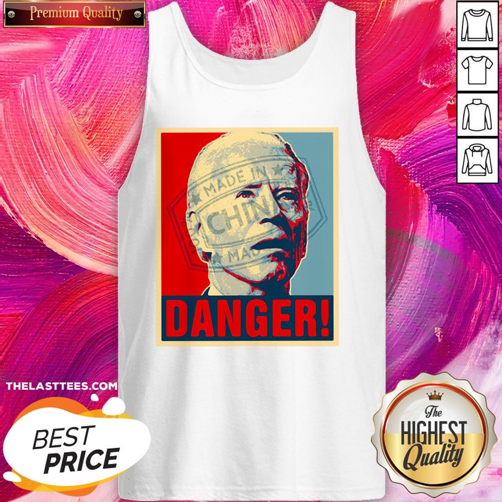 Love Anti Joe Biden 2020 Danger Made In China President Shirt