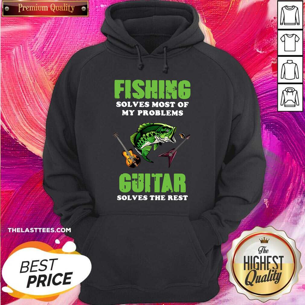 Love Fishing Solves Most Of My Problems Guitar Solves The Rest Shirt