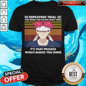 Repeating Trial And Error And Failing Many Times It’s That Process Which Makes You Shine Vintage Shirt