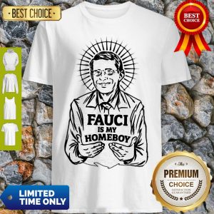 Official Dr Fauci Is My Homeboy Shirt