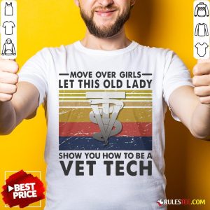 Move Over Girls Let This Old Lady Show You How To Be A Vet Tech Vintage Retro Shirt