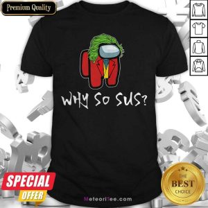 Pretty Among Us Why So Sus Shirt