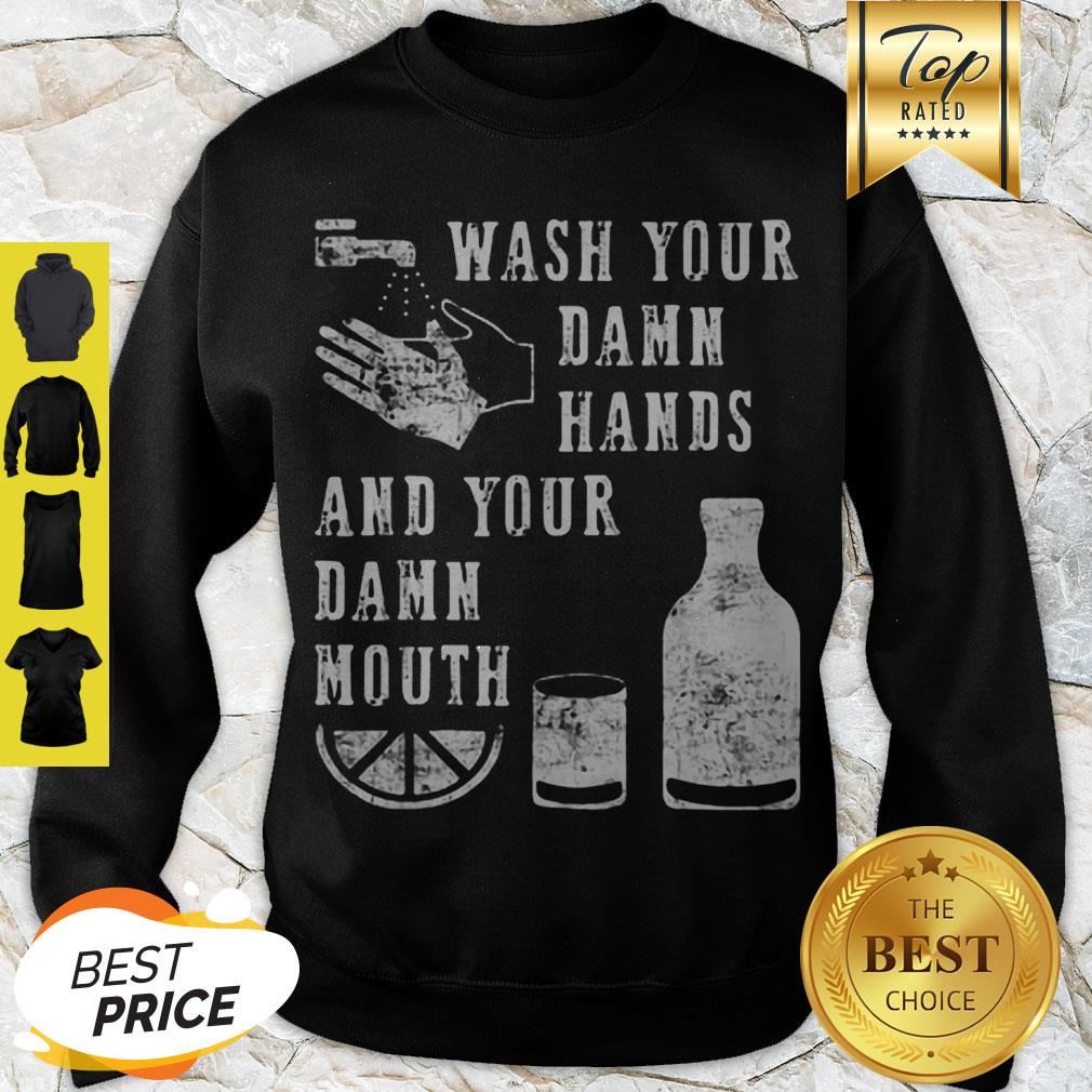 Modern Wash Your Damn Hands And Your Damn Mouth Shirt