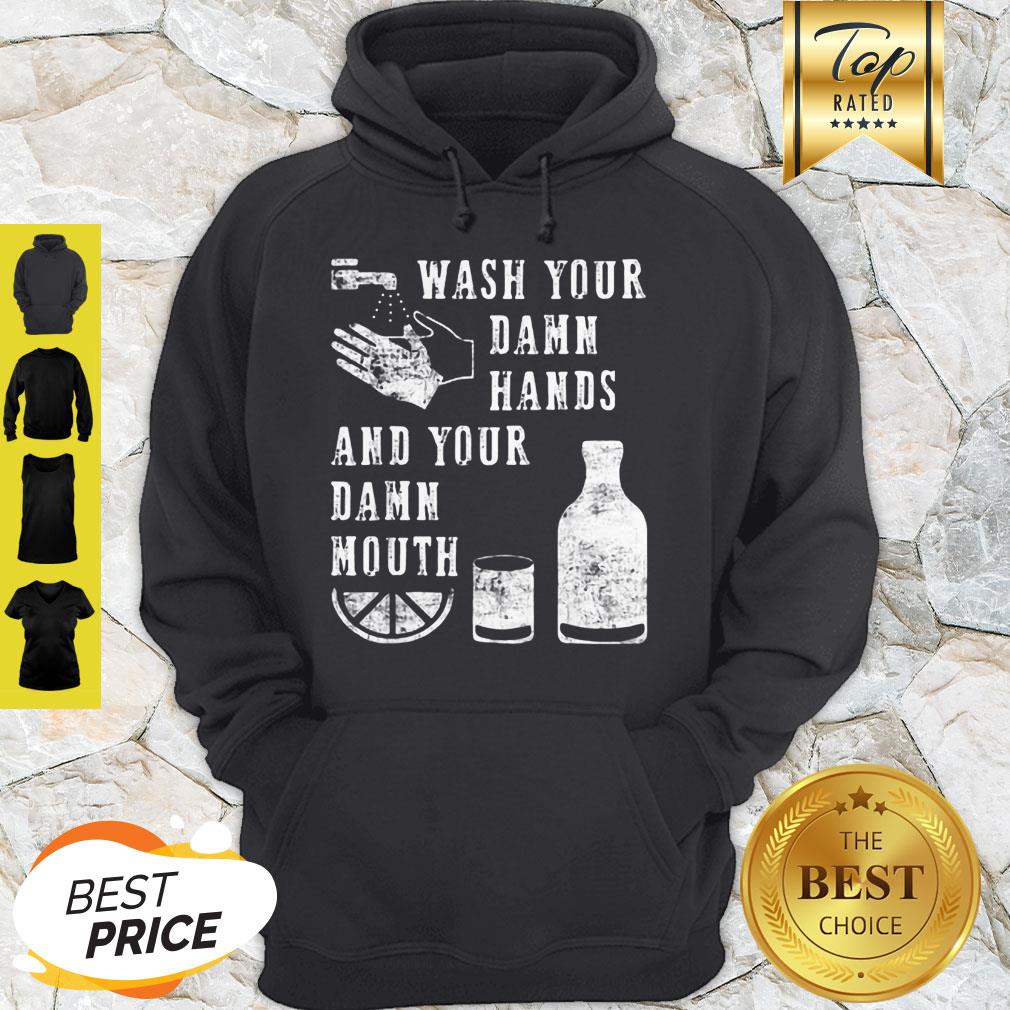 Modern Wash Your Damn Hands And Your Damn Mouth Shirt