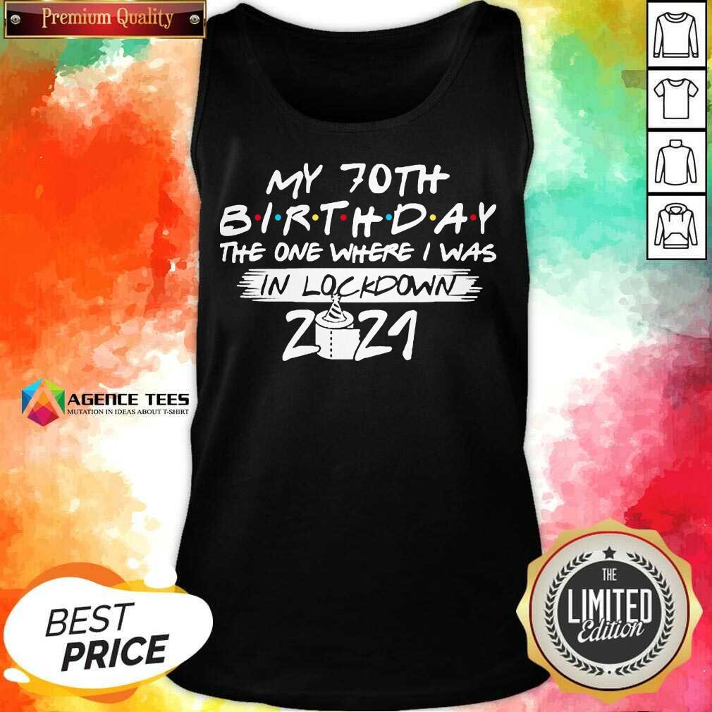 My 70th Birthday I Was In Lockdown 2021 Shirt