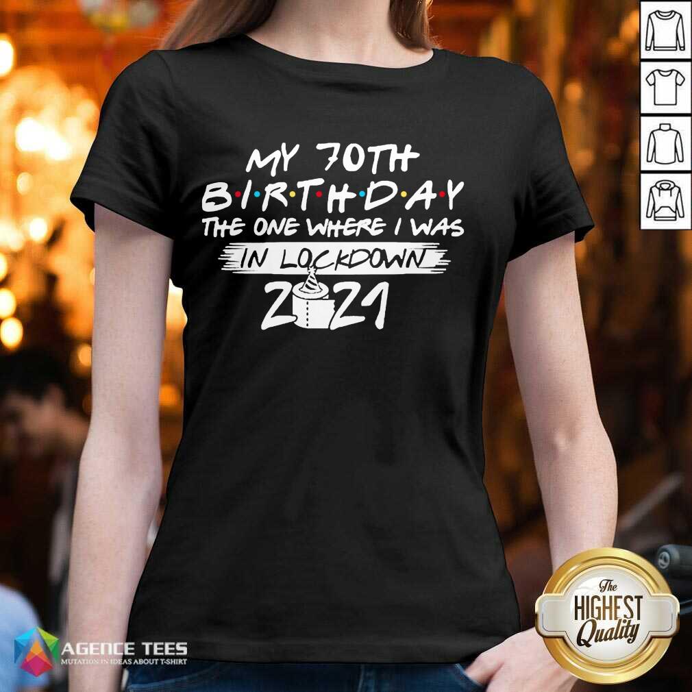 My 70th Birthday I Was In Lockdown 2021 Shirt
