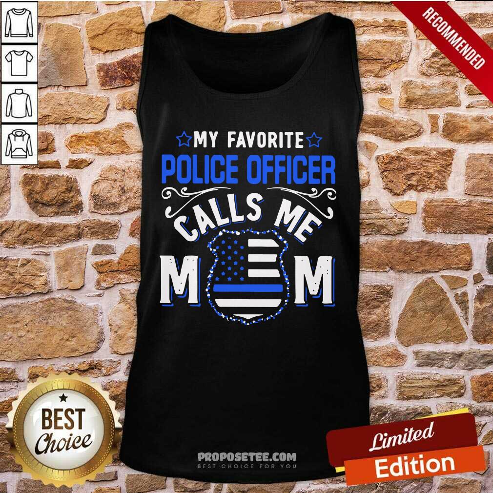 My Favorite Police Officer Calls Me Mom Shirt