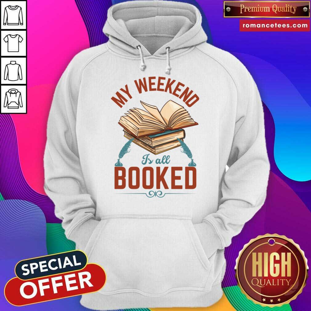 My Weekend Is All Booked Shirt