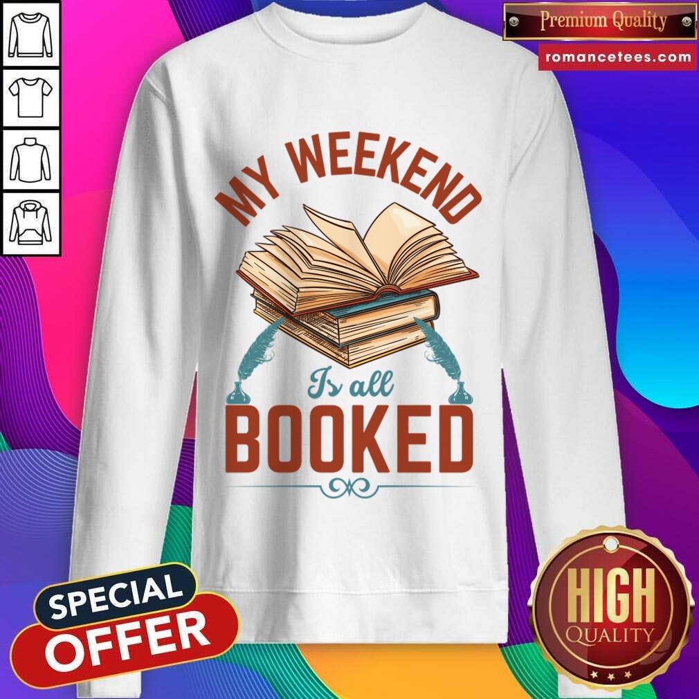 My Weekend Is All Booked Shirt