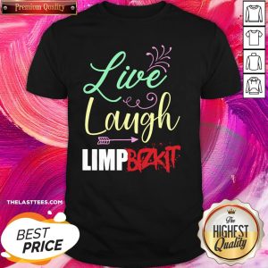 Perfect Live Laugh Limp Bizkit Shirt
