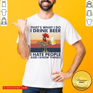 That’s What I Do I Drink Beer I Hate People And I Know Things Vintage Shirt