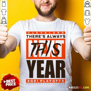 Original Cleveland Browns Theres Always Next This Year 2021 Playoffs Shirt