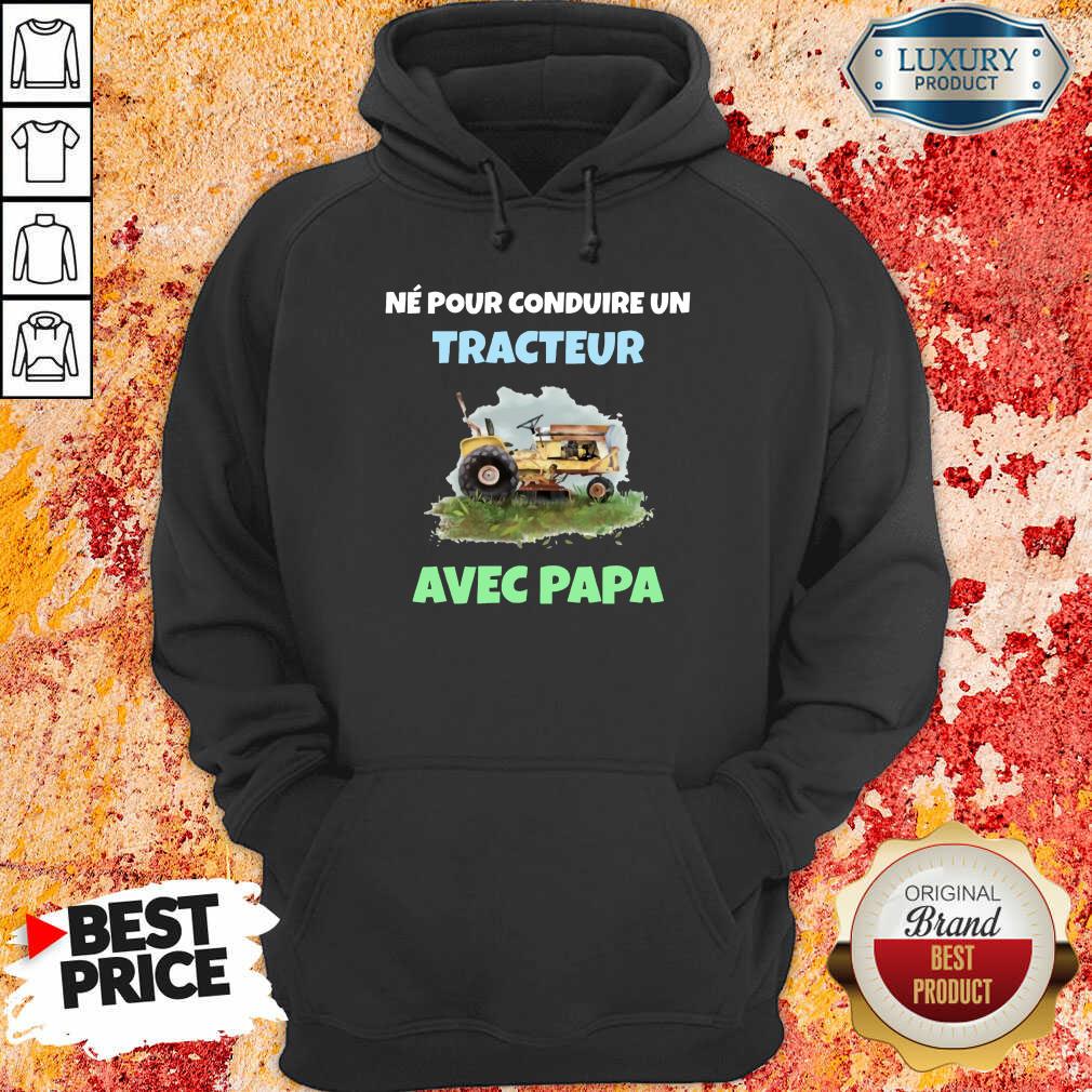Né Pour Tracteur Avec Papa Shirt