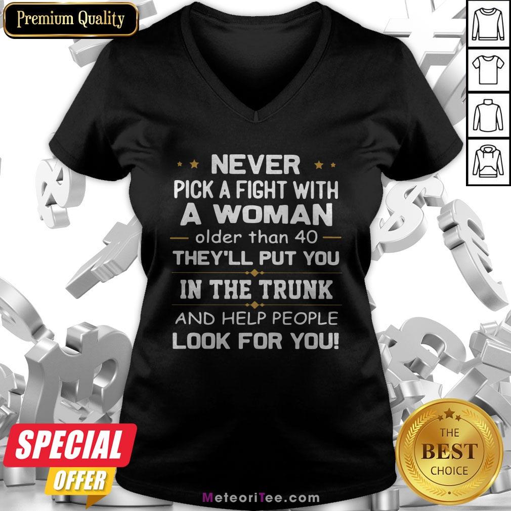 Never Pick A Fight With A Woman Older Than 40 They’Ll Put You Shirt
