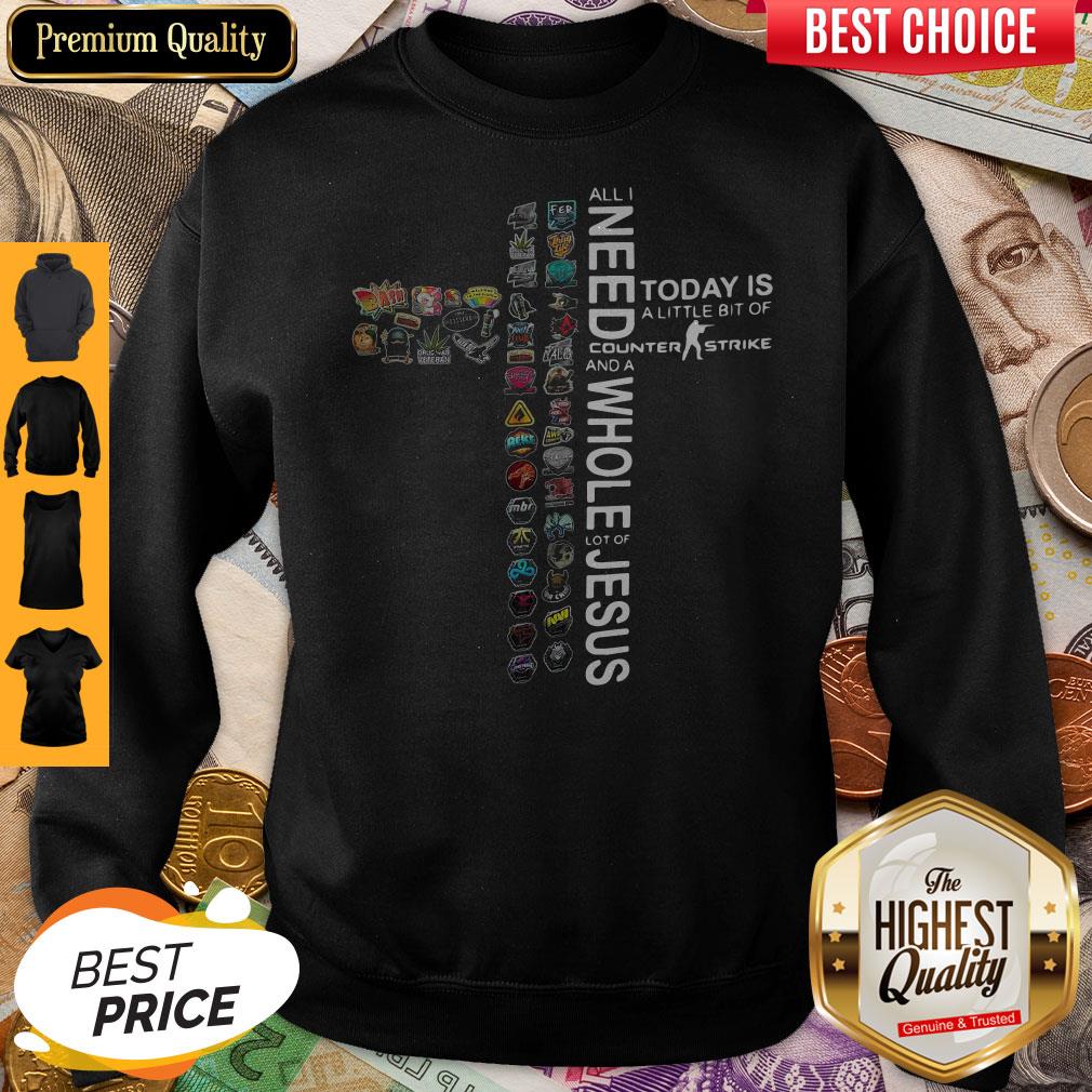 nice-all-i-need-today-is-a-little-bit-of-counter-strike-and-a-whole-lot-of-jesus-sweatshirt.jpg